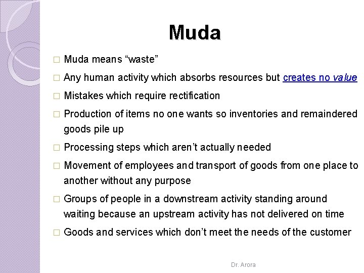 Muda � Muda means “waste” � Any human activity which absorbs resources but creates