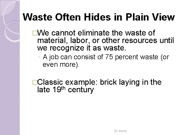 Waste Often Hides in Plain View �We cannot eliminate the waste of material, labor,