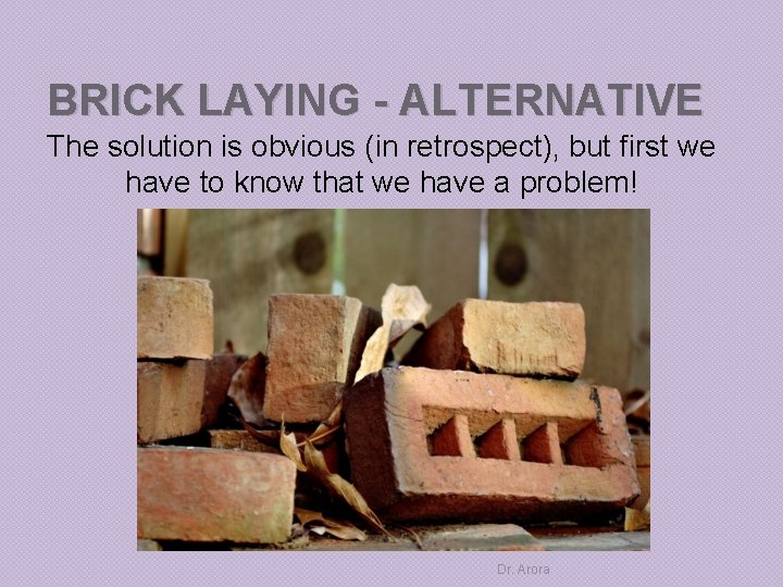 BRICK LAYING - ALTERNATIVE The solution is obvious (in retrospect), but first we have