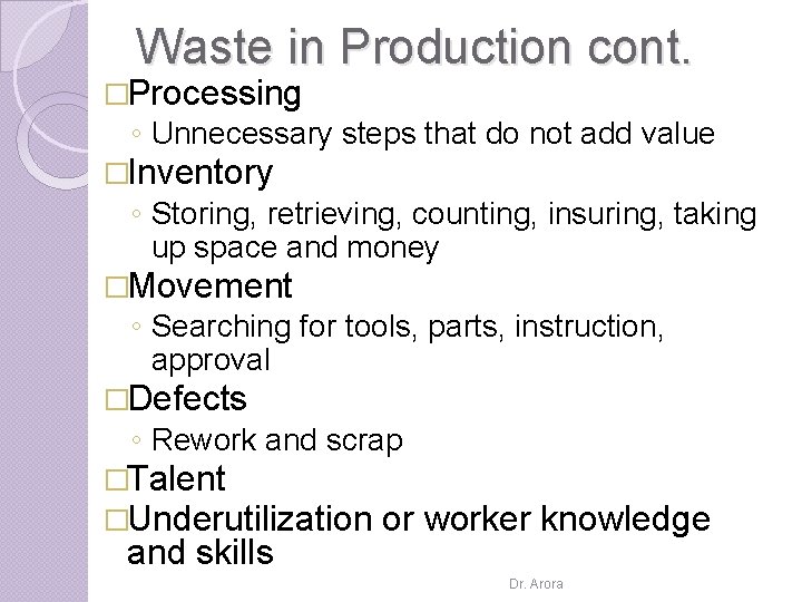 Waste in Production cont. �Processing ◦ Unnecessary steps that do not add value �Inventory