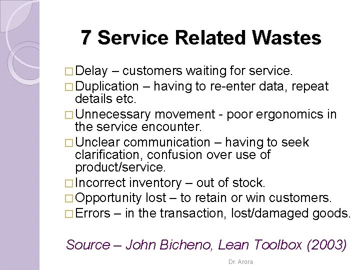 7 Service Related Wastes � Delay – customers waiting for service. � Duplication –