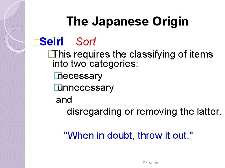 The Japanese Origin �Seiri Sort �This requires the classifying of items into two categories: