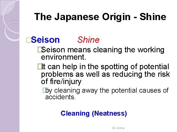 The Japanese Origin - Shine �Seison means cleaning the working environment. �It can help