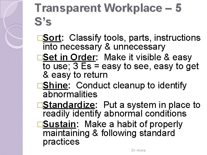 Transparent Workplace – 5 S’s �Sort: Classify tools, parts, instructions into necessary & unnecessary