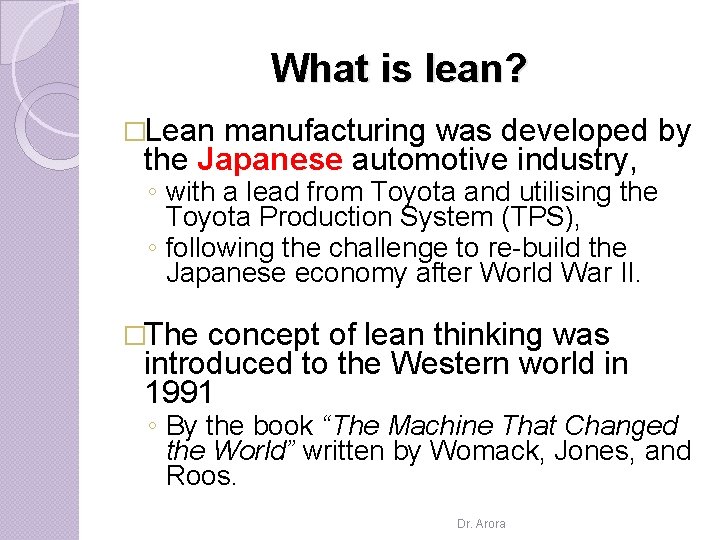 What is lean? �Lean manufacturing was developed by the Japanese automotive industry, ◦ with