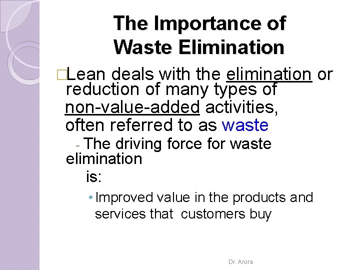 The Importance of Waste Elimination �Lean deals with the elimination or reduction of many