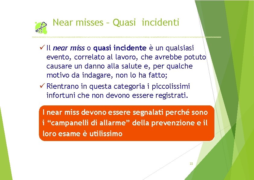 Near misses – Quasi incidenti Il near miss o quasi incidente è un qualsiasi