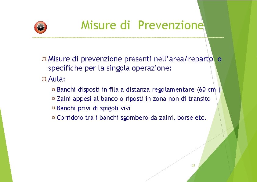 Misure di Prevenzione Misure di prevenzione presenti nell’area/reparto o specifiche per la singola operazione: