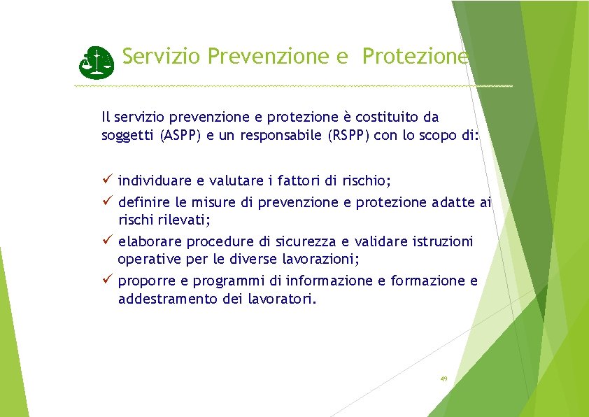 Servizio Prevenzione e Protezione Il servizio prevenzione e protezione è costituito da soggetti (ASPP)