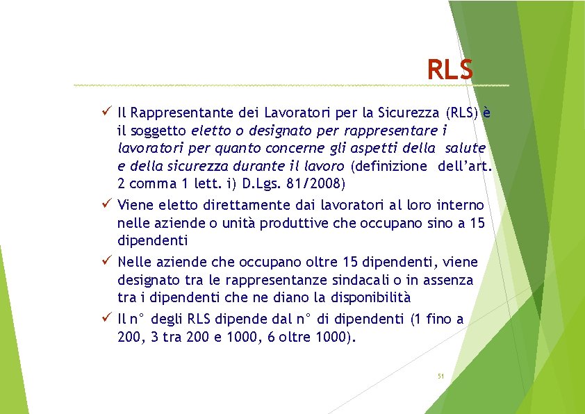 RLS Il Rappresentante dei Lavoratori per la Sicurezza (RLS) è il soggetto eletto o
