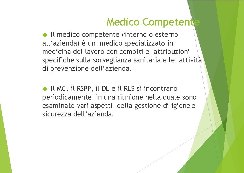 Medico Competente Il medico competente (interno o esterno all’azienda) è un medico specializzato in