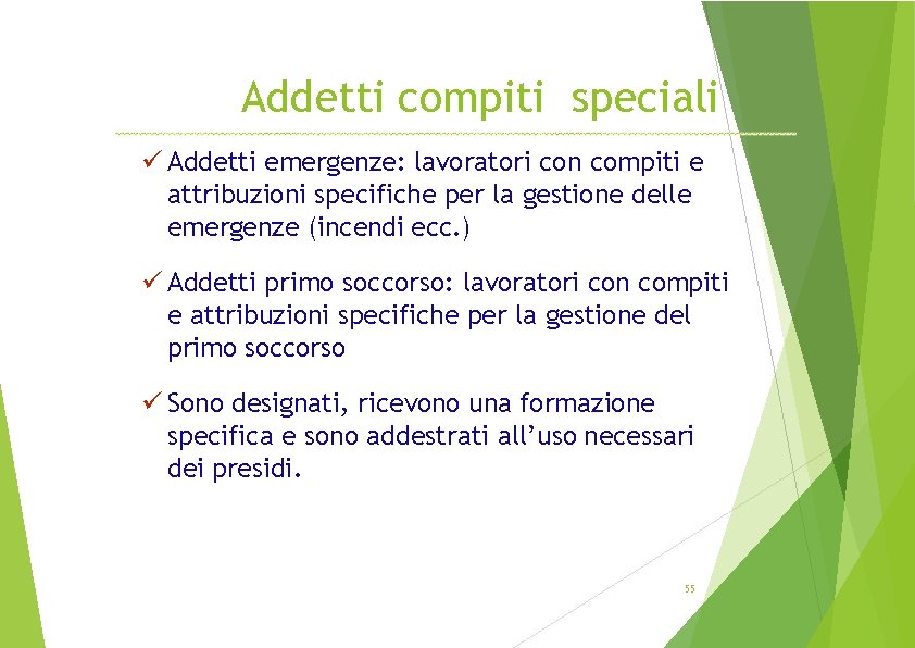 Addetti compiti speciali Addetti emergenze: lavoratori con compiti e attribuzioni specifiche per la gestione