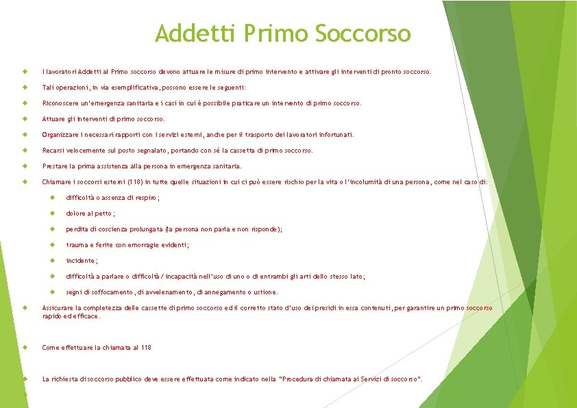 Addetti Primo Soccorso I lavoratori Addetti al Primo soccorso devono attuare le misure di