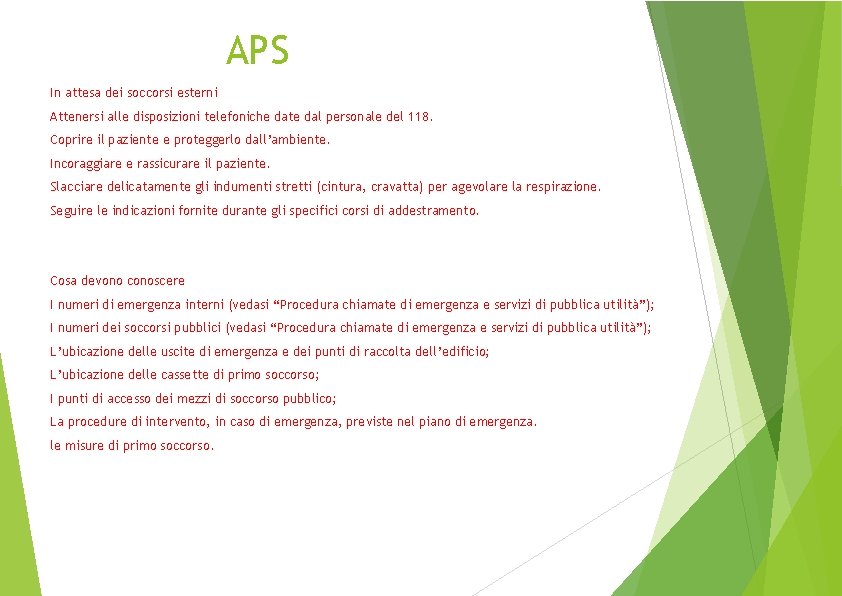 APS In attesa dei soccorsi esterni Attenersi alle disposizioni telefoniche date dal personale del