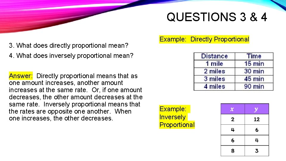 QUESTIONS 3 & 4 3. What does directly proportional mean? Example: Directly Proportional 4.