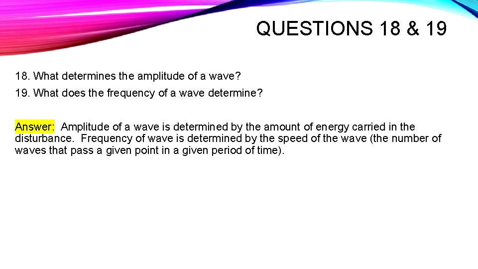 QUESTIONS 18 & 19 18. What determines the amplitude of a wave? 19. What