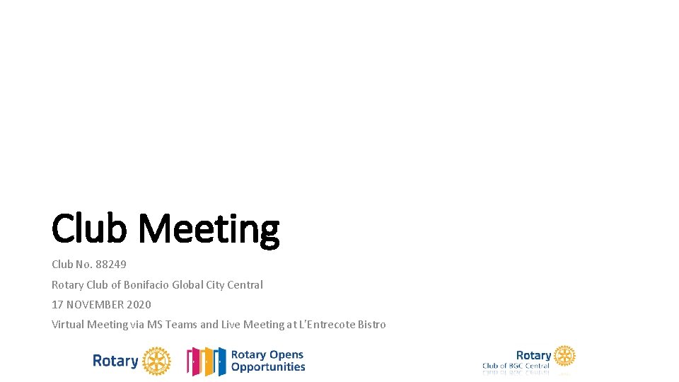 Club Meeting Club No. 88249 Rotary Club of Bonifacio Global City Central 17 NOVEMBER