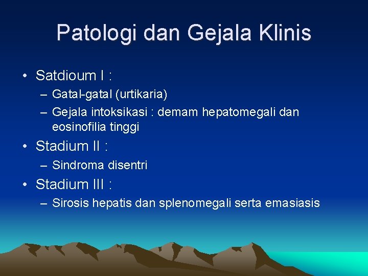 Patologi dan Gejala Klinis • Satdioum I : – Gatal-gatal (urtikaria) – Gejala intoksikasi