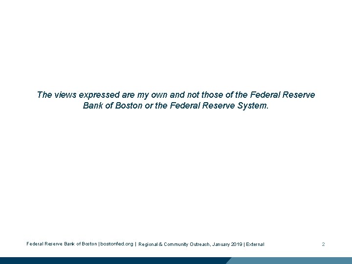 The views expressed are my own and not those of the Federal Reserve Bank The views expressed are my own and not those of the Federal Reserve Bank