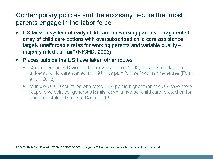 Contemporary policies and the economy require that most parents engage in the labor force Contemporary policies and the economy require that most parents engage in the labor force