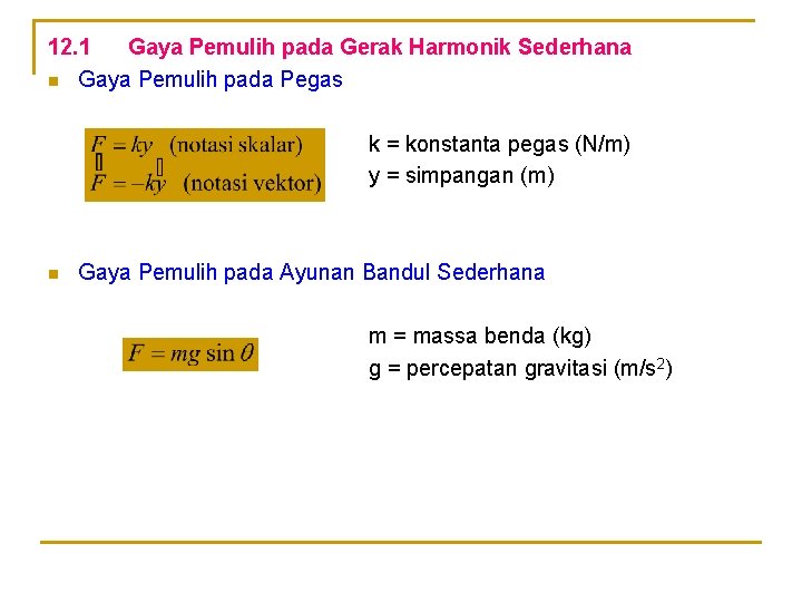 12. 1 Gaya Pemulih pada Gerak Harmonik Sederhana n Gaya Pemulih pada Pegas k