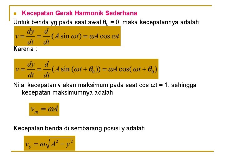Kecepatan Gerak Harmonik Sederhana Untuk benda yg pada saat awal θ 0 = 0,