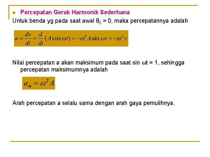 Percepatan Gerak Harmonik Sederhana Untuk benda yg pada saat awal θ 0 = 0,