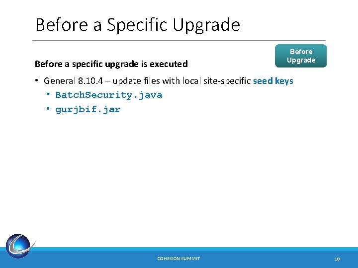 Before a Specific Upgrade Before a specific upgrade is executed Before Upgrade • General