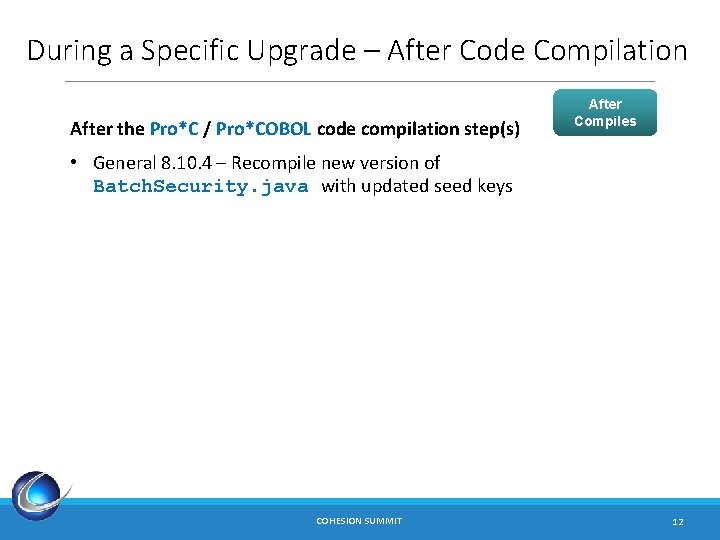 During a Specific Upgrade – After Code Compilation After the Pro*C / Pro*COBOL code