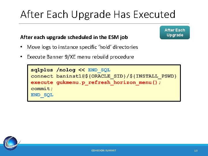 After Each Upgrade Has Executed After each upgrade scheduled in the ESM job After