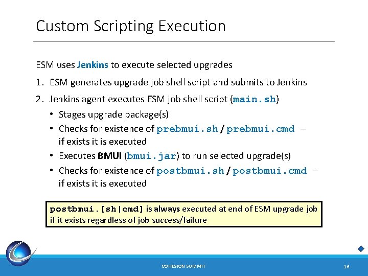 Custom Scripting Execution ESM uses Jenkins to execute selected upgrades 1. ESM generates upgrade