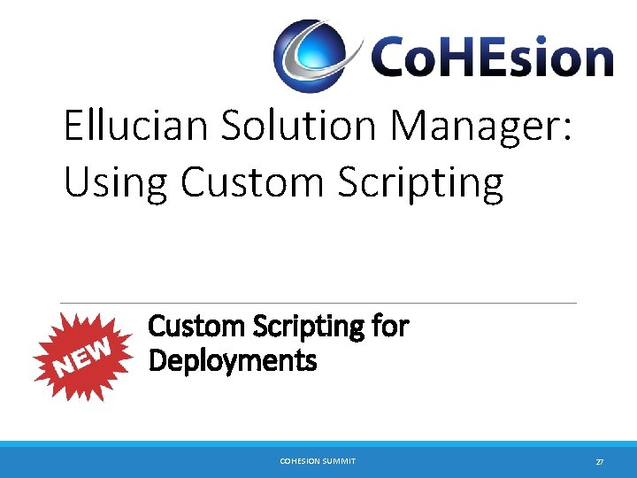 Ellucian Solution Manager: Using Custom Scripting for Deployments COHESION SUMMIT 27 