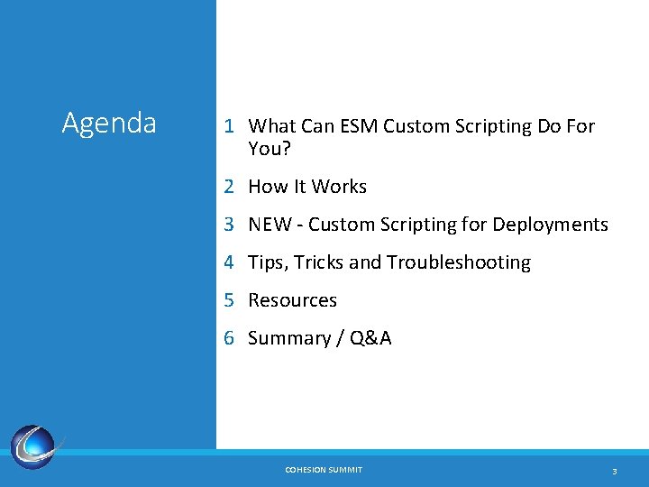 Agenda 1 What Can ESM Custom Scripting Do For You? 2 How It Works