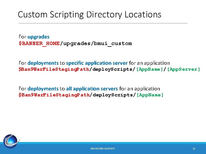 Custom Scripting Directory Locations For upgrades $BANNER_HOME/upgrades/bmui_custom For deployments to specific application server for