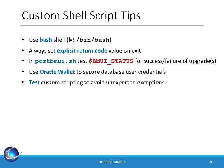 Custom Shell Script Tips • Use bash shell (#!/bin/bash) • Always set explicit return