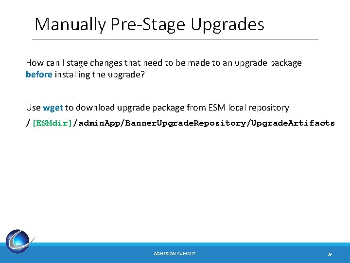 Manually Pre-Stage Upgrades How can I stage changes that need to be made to