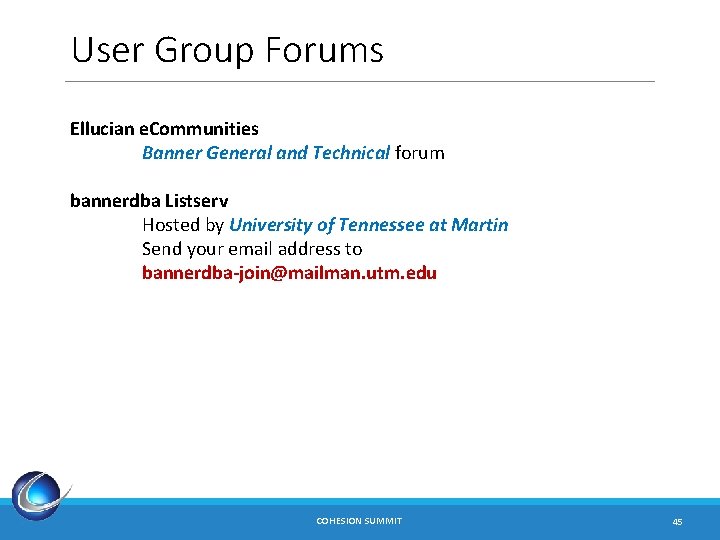 User Group Forums Ellucian e. Communities Banner General and Technical forum bannerdba Listserv Hosted