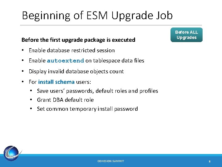 Beginning of ESM Upgrade Job Before the first upgrade package is executed Before ALL
