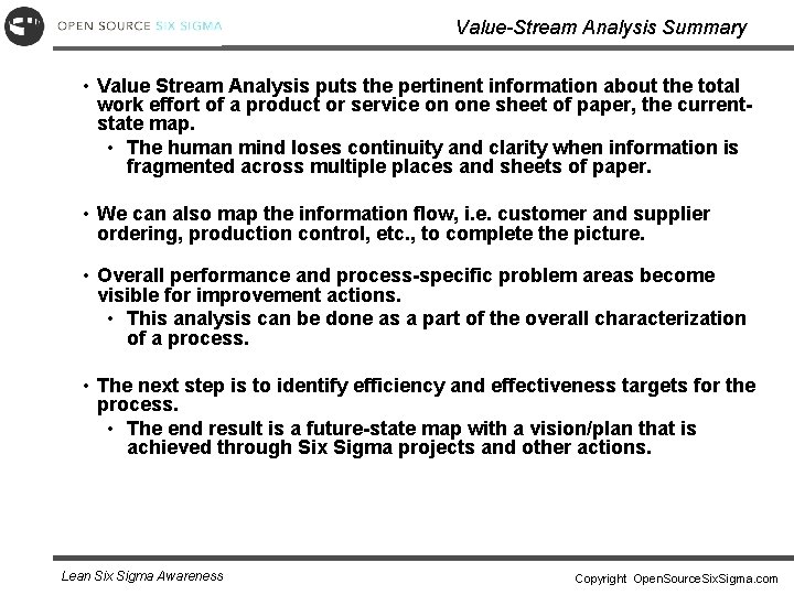 Value-Stream Analysis Summary • Value Stream Analysis puts the pertinent information about the total