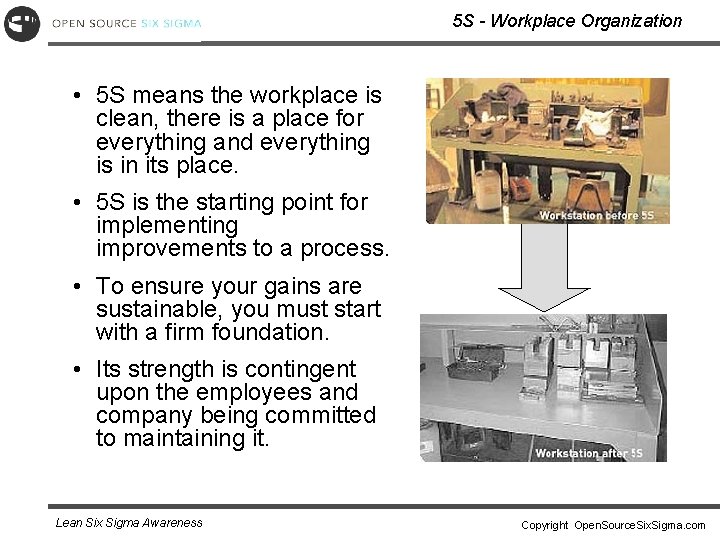 5 S - Workplace Organization • 5 S means the workplace is clean, there