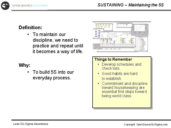SUSTAINING – Maintaining the 5 S Definition: • To maintain our discipline, we need