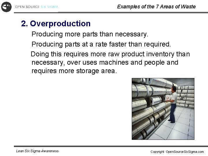 Examples of the 7 Areas of Waste 2. Overproduction Producing more parts than necessary.
