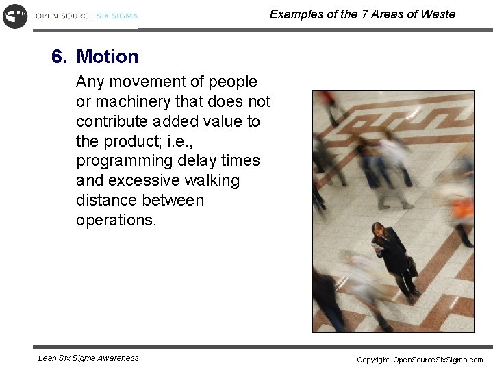 Examples of the 7 Areas of Waste 6. Motion Any movement of people or