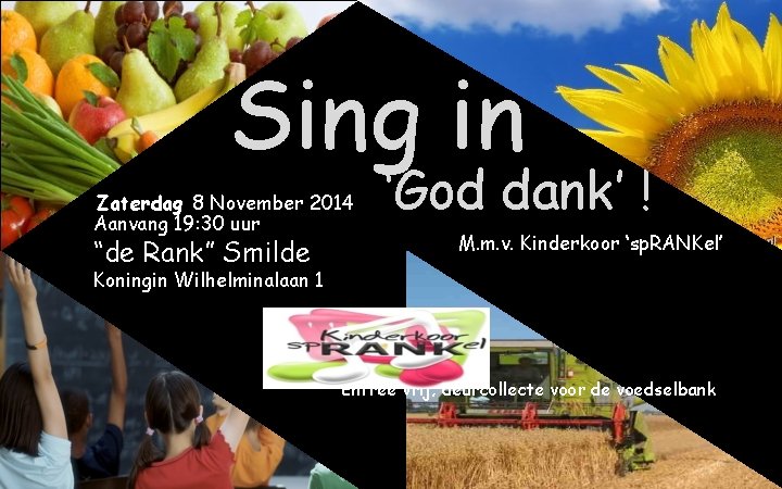 Sing in Zaterdag 8 November 2014 Aanvang 19: 30 uur “de Rank” Smilde ‘God