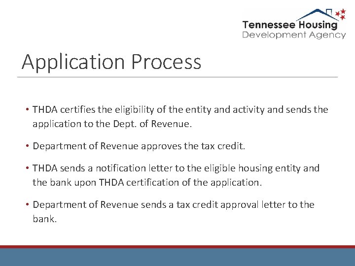 Application Process • THDA certifies the eligibility of the entity and activity and sends
