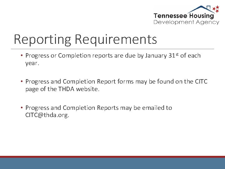 Reporting Requirements • Progress or Completion reports are due by January 31 st of