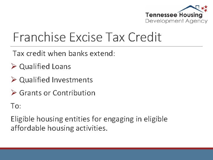 Franchise Excise Tax Credit Tax credit when banks extend: Ø Qualified Loans Ø Qualified