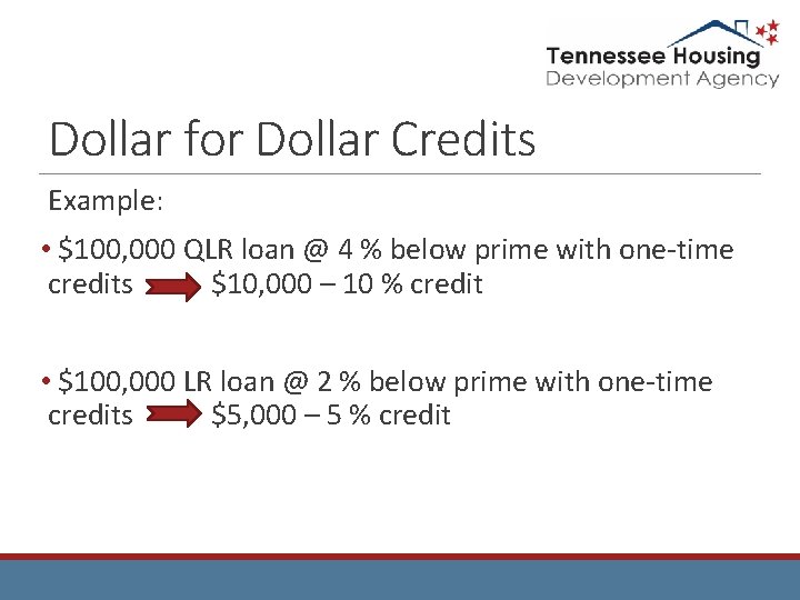 Dollar for Dollar Credits Example: • $100, 000 QLR loan @ 4 % below