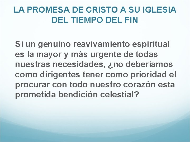 LA PROMESA DE CRISTO A SU IGLESIA DEL TIEMPO DEL FIN Si un genuino