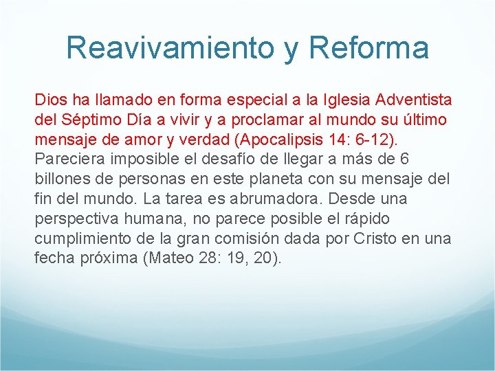 Reavivamiento y Reforma Dios ha llamado en forma especial a la Iglesia Adventista del